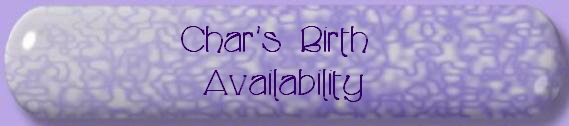 Char's Birth 
Availability
